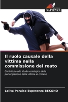 Il ruolo causale della vittima nella commissione del reato: Contributo allo studio eziologico della partecipazione della vittima al crimine 6205901250 Book Cover