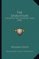 The Disruption: A Scottish Tale Of Recent Times 1165128624 Book Cover