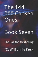 The 144 000 Chosen Ones: The Call for Awakening (Zeal: The Remembrance Series) B0FSD46K91 Book Cover