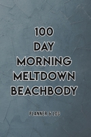 100 day morning meltdown beachbody Essential For Beginner On Fitness Program; Goal PLANNER & LOG Journal Motivational Quote To Get Into Shape: 100 day ... Attitude Of Gratitude: Gratitude Journal B083XX5F9P Book Cover