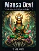 Mansa Devi: The Goddess of Nagas and Devotion B0DRFC71S2 Book Cover