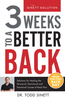 3 Weeks To A Better Back: Solutions for Healing the Structural, Nutritional, and Emotional Causes of Back Pain 0988767384 Book Cover