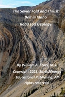 The Sevier Fold and Thrust Belt in Idaho: Road Log Geology B0BXN8XJXB Book Cover