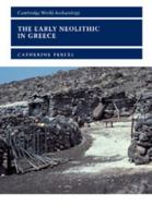 The Early Neolithic in Greece: The First Farming Communities in Europe 0521000270 Book Cover