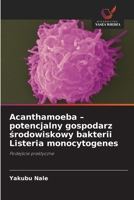 Acanthamoeba - potencjalny gospodarz srodowiskowy bakterii Listeria monocytogenes (Polish Edition) 6630281225 Book Cover