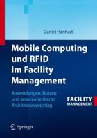 Mobile Computing Und Rfid Im Facility Management: Anwendungen, Nutzen Und Serviceorientierter Architekturvorschlag 3642337724 Book Cover