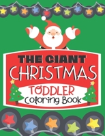 The Giant Christmas Toddler Coloring Book: Fun and Easy Pages for Christmas, Holiday Coloring Designs for Children, Coloring Books Toddlers, Coloring Book For Boys and Girls B08M8FNTXH Book Cover