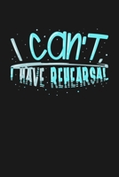 I can't I Have Rehearsal: KALENDER 2020/2021 mit Monatsplaner/Wochenansicht mit Notizen und Aufgaben Feld! F�r Theater, Musical, Broadway Fans Schauspieler, B�hnenmitarbeiter A5 (6x9 inch) 136 Seiten  1693536307 Book Cover