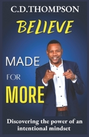 Believe - Made For More: Discovering the power of an intentional mindset. B09TDSCDJK Book Cover
