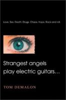 Strangest angels play electric guitars... 0595258069 Book Cover