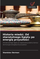 Historia miedzi. Od starożytnego Egiptu po energię przyszlości 6630224779 Book Cover