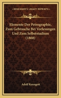 Elemente Der Petrographie, Zum Gebrauche Bei Vorlesungen Und Zum Selbststudium (1868) 1161156151 Book Cover