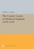 The County Courts of Medieval England, 1150-1350 0691053413 Book Cover