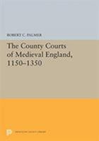 The County Courts of Medieval England, 1150-1350 0691655634 Book Cover
