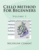 Cello Method for Beginners: Volume 1 1530990556 Book Cover