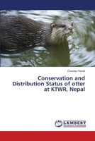 Conservation and Distribution Status of otter at KTWR, Nepal 3659347604 Book Cover