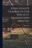 Kurzgefasste Grammatik Der Biblisch-Aramaischen Sprache 1149430346 Book Cover