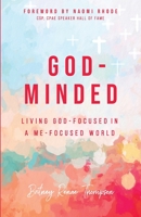 God-Minded: Living God-Focused in a Me-Focused World 1087856647 Book Cover