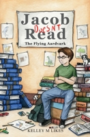 Jacob Doesn't Read (The Flying Aardvark) (Volume 1) 1540582787 Book Cover