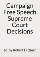 Campaign Free Speech Supreme Court Decisions 1530756820 Book Cover