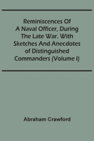 Reminiscences Of A Naval Officer, During The Late War. With Sketches And Anecdotes Of Distinguished Commanders 9354502504 Book Cover