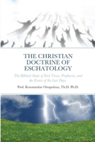 Orthodox Christianity: THE CHRISTIAN DOCTRINE OF ESCHATOLOGY: The study of end times prophecies and the events of the last days. 1329049535 Book Cover