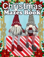 Christmas Mazes book: Fun & Interactive Christmas Activity Book for Preschoolers & Toddlers Mazes, and Other... Coloring Pages B08PJP5F4P Book Cover