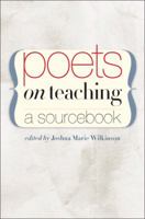 Poets on Teaching: A Sourcebook 1587299046 Book Cover