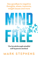 Mind Free: Say goodbye to negative thoughts, stress, insomnia, weight issues and more 1922616117 Book Cover