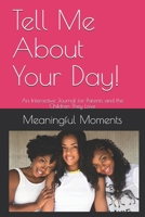 Tell Me About Your Day!: An Interactive Journal for Parents and the Children They Love 1655697730 Book Cover