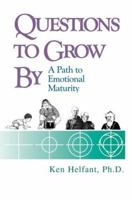 Questions to Grow By: A Path to Emotional Maturity 0595366961 Book Cover