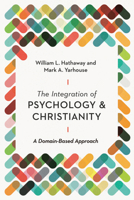 The Integration of Psychology and Christianity: A Domain-Based Approach 0830841830 Book Cover