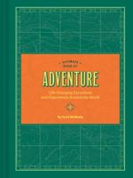 Ultimate Book of Adventure: Life-Changing Excursions and Experiences Around the World (Adventure Books, Adventure Ideas, Art Books) 1452164223 Book Cover