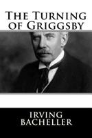 The Turning of Griggsby: Being a Story of Keeping Up with Dan'l Webster 1983526738 Book Cover