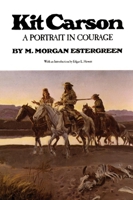 KIT CARSON: A Portrait in Courage 0806116013 Book Cover