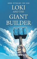 Norse Mythology for kids : LOKI and the Giant builder: (Fun, Beginners, Easy reading, Humor) (norse stories for kids) B0CNWKZGJT Book Cover