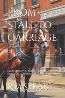 From Stall To Carriage: Everything you need to know about horse and carriage tacking procedure 1987419154 Book Cover