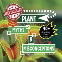 Plant Myths & Misconceptions: 40+ Amazing Plant Facts (Fact Checkers) B0GV823TCH Book Cover