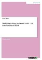 Stadtentwicklung in Deutschland - Die mittelalterliche Stadt 3656300925 Book Cover