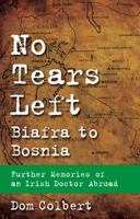 Biafra to Bosnia: No Tears Left 1786050560 Book Cover