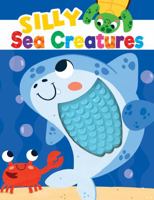 Silly Sea Creatures - Silicone Touch and Feel Board Book - Sensory Board Book 1952592615 Book Cover