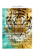 DID YOU KNOW? 50 AMAZING FACT ABOUT THE TIGER!: DID YOU KNOW?, INTERESTING FACT ABOUT THE TIGERS, FACT ABOUT TIGERS, 50 FACT ABOUT TIGERS. B08D4Y1QKT Book Cover