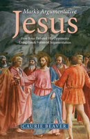 Mark's Argumentative Jesus 1532646437 Book Cover