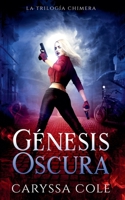 Génesis Oscura (La Trilogía Chimera) (Spanish Edition) B0FR9V26V2 Book Cover