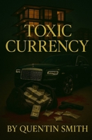 TOXIC CURRENCY B0F7XQ9DM1 Book Cover