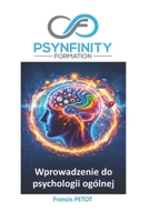 Wprowadzenie do psychologii ogólnej: Neuronauka, psychologia poznawcza, struktury kliniczne i ergonomia dzialania (Psynfinity Formation) (Polish Edition) B0HJ49Z924 Book Cover