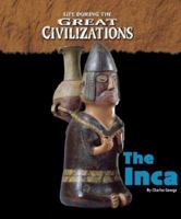 Life During the Great Civilizations - The Inca 1410305295 Book Cover