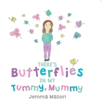 There's Butterflies in My Tummy, Mummy 1800420595 Book Cover