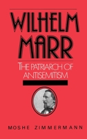 Wilhelm Marr: The Patriarch of Anti-Semitism (Studies in Jewish History) 0195040058 Book Cover