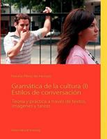 Gramatica de La Cultura (I) Estilos de Conversacion 3842335997 Book Cover